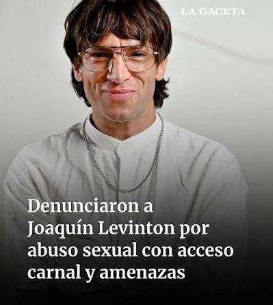 Joaquín Levinton fue denunciado por abuso sexual Joaquín Levinton fue denunciado por abuso sexual